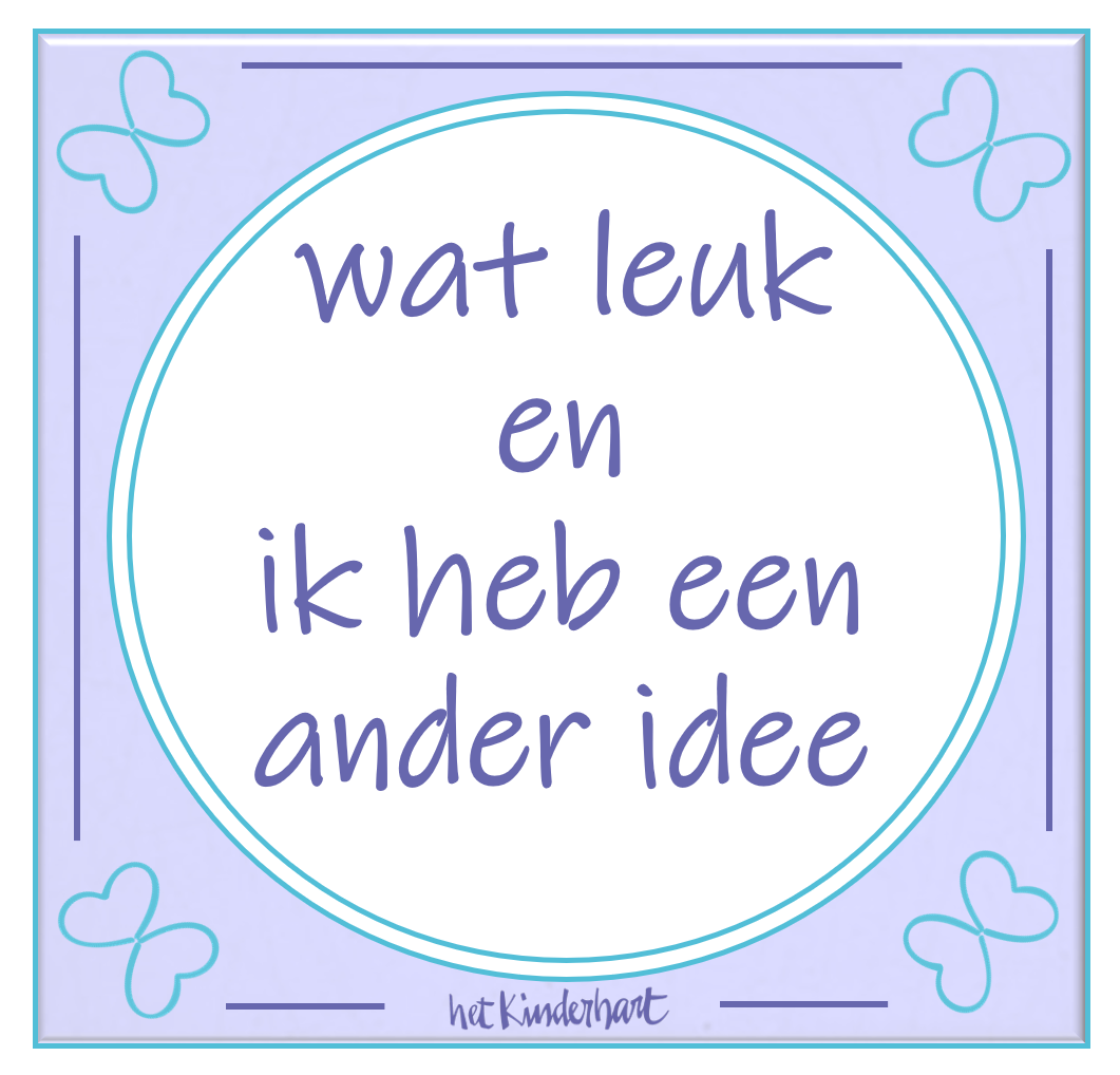 Wat leuk en ik heb een ander idee www.hetkinderhart.nl